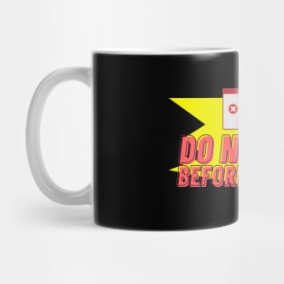 Do not use before 11AM Mug